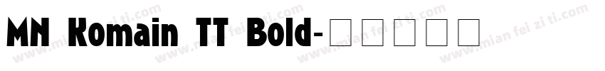 MN Komain TT Bold字体转换